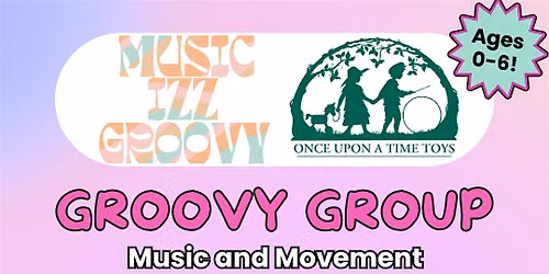 Groovy Group - Music & Movement Class at Once Upon a Time Toys JUNE 20!