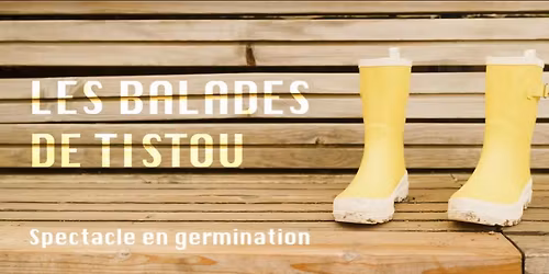 Les Balades de Tistou_Sortie du Spectacle MAI 2026 ! 