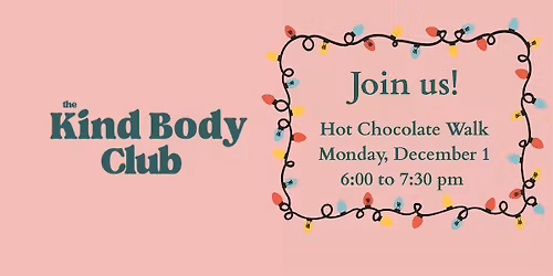 The Kind Body Club: Hot Chocolate Walk