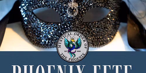 Phoenix Fete - A Mystical Masquerade 