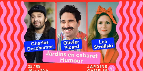 Jardins en cabaret - Humour | Charles Deschamps, Olivier Picard et L\u00e9a Str\u00e9liski \ud83c\udfa4