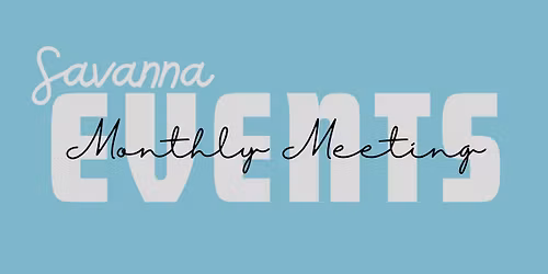 April Monthly Meeting | Savanna Events Committee