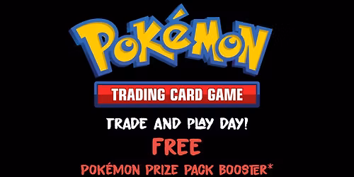Pokemon - Trade and Play Day! Wednesdays 4:30PM - Free Pok\u00e9mon Prize Pack Booster