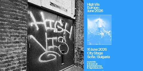 High Vis @ City Stage, Sofia | 16.06.2026