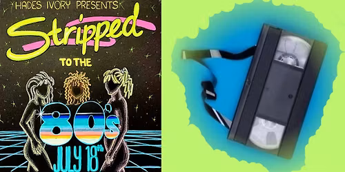 Stripped to the 80s: A Burlesque Spectacular