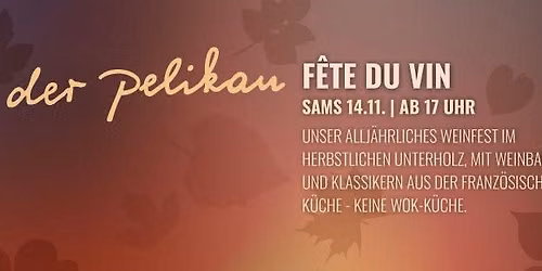 F\u00caTE DU VIN\ud83c\udf47SAMSTAG - Weinfest im Pelikan mit einem French Twist