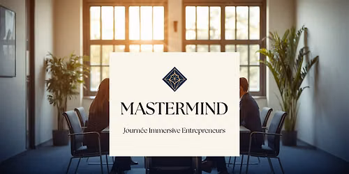 Journ\u00e9e Mastermind Entrepreneurs _ Session d\u00e9couverte