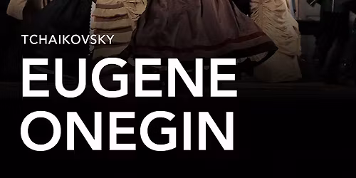 Metropolitan Opera Live In HD: Eugene Onegin