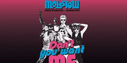 DON'T YOU WANT ME - 80s Party - Molotow
