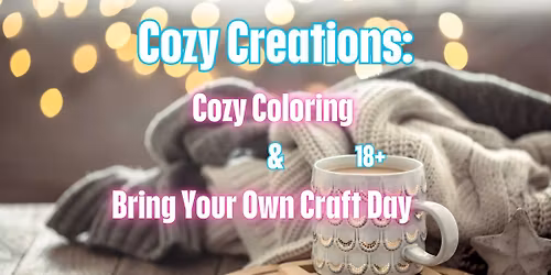 Cozy Creations: Cozy Coloring & Bring Your Own Craft Night