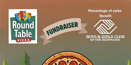 Round Table Pizza Fundraiser for Boys & Girls Club of the Redwoods