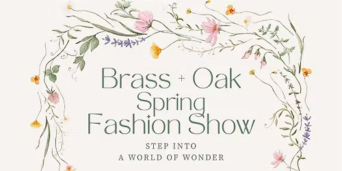 Brass + Oak Spring Fashion Show