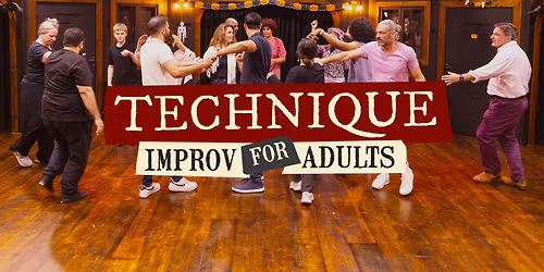 TECHNIQUE \u2013 IMPROV FOR ADULTS SPRING 2026 SUN 3:15PM