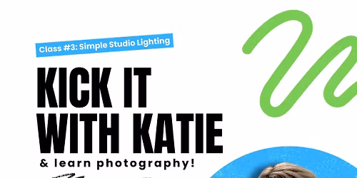 Kick It With Katie | Class #3: Simple Studio Lighting