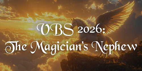 VBS 2026: The Magician's Nephew