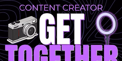Content Creator Get Together