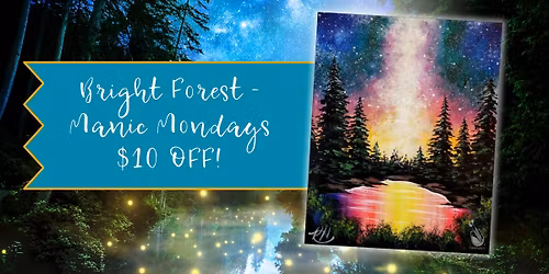 Bright Forest - Manic Mondays $10 OFF!