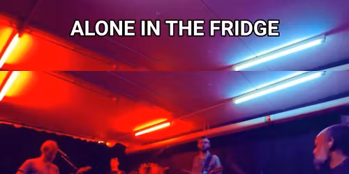 Alone In The Fridge @Libertad Leuven