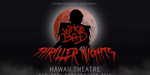 WHO'S BAD \u2014 THRILLER NIGHTS