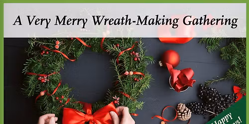 A Very Merry Wreath-Making Gathering