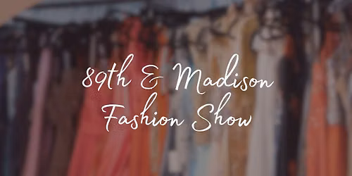 89th & Madison Fashion Show