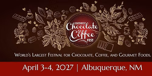 2027 Southwest Chocolate & Coffee Fest, 17th Annual