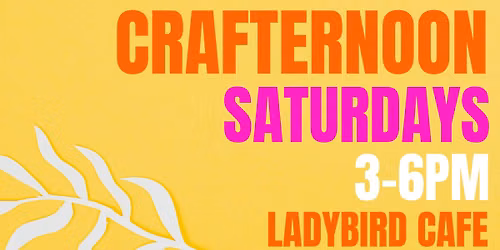 Crafternoon @ Ladybird Craft Cafe!