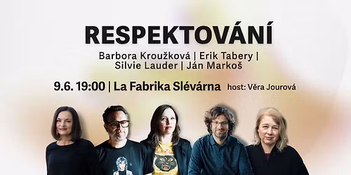 RESPEKTOV\u00c1N\u00cd #3 PRAHA | 9. \u010dervna La Fabrika Sl\u00e9v\u00e1rna
