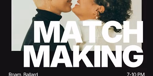Thursday | Queer Matchmaking Party | Roam, Ballard