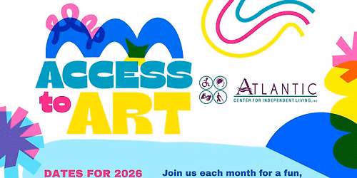 Art Is In The Making (Access to Art at the Atlantic Center for Independent Living) 