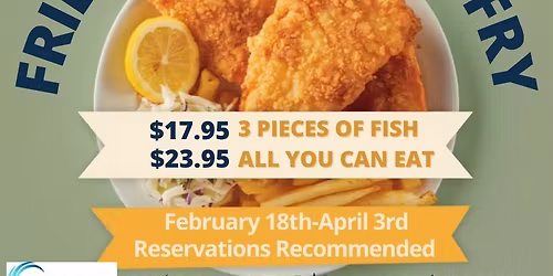 All Day Fish Fry In CURRENT $17.95 For 3 Pieces or $23.95 All You Can Eat!