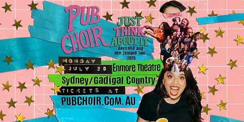 3rd and final show! Pub Choir - Sydney\/Gadigal Country - Enmore Theatre (Just Think About It Tour)