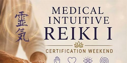 Medical Intuitive Reiki I \u2014 Certification Weekend