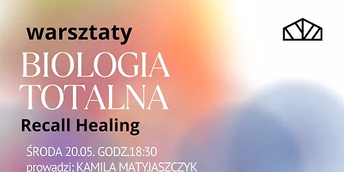 Biologia Totalna \/ Recall Healing - warsztaty 