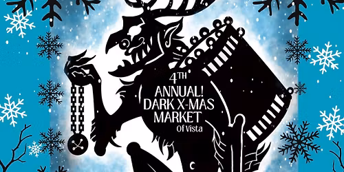 Fourth Annual Dark X-mas Market of Vista 