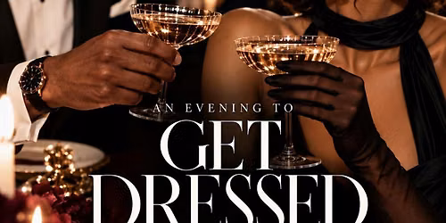 An Evening to Get Dressed For