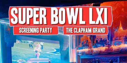 Super Bowl LXI Live Screening at The Clapham Grand
