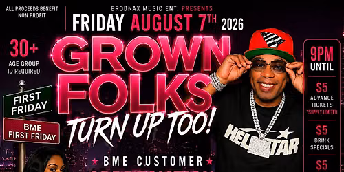 BRONAX MUSIC ENT 1st Friday! Grown Folks Turn Up Too!