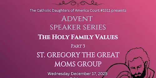 2025 Advent Speaker Series Part 3: St. Gregory the Great MOMs Group