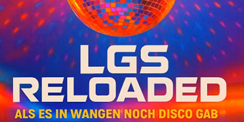 LGS Reloaded Als es in Wangen noch Disco gab VOL.5
