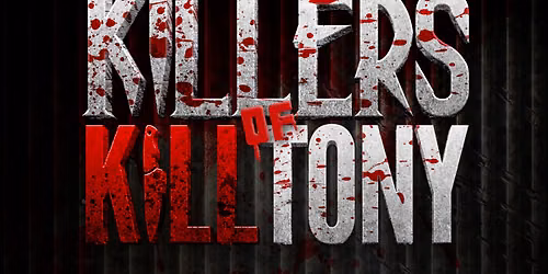 Killers of K*ll Tony
