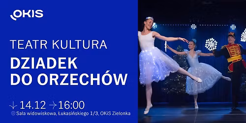 Teatr Kultura: ,,Dziadek do orzech\u00f3w" | 14 grudnia, godz. 16:00