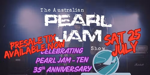 Australian Pearl Jam Show - Sat 25th July TEN ANNIVERSARY SUSSEX INLET TAVERN