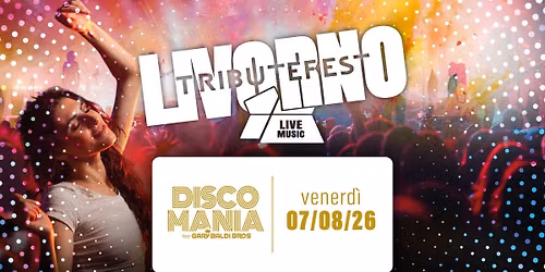 Disco Mania Live! LIVORNO, Fortezza Vecchia — Fortezza Vecchia