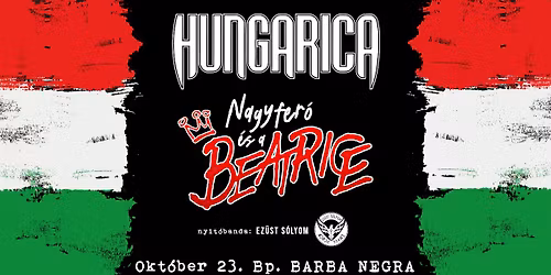 HUNGARICA \/\/ NAGY FER\u00d3 \u00c9S A BEATRICE \u27bd BARBA NEGRA - nyit\u00f3banda: Ez\u00fcst S\u00f3lyom