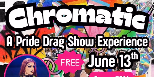 \ud83c\udf08 Chromatic: A Pride Drag Show Experience \ud83c\udf08