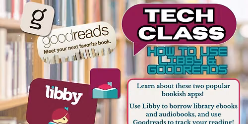 Tech Class- How to use Libby & Goodreads 