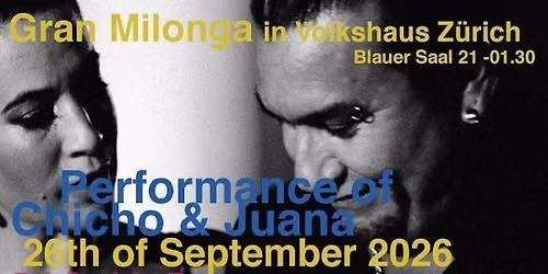 Gran Milonga mit performance of Mariano Chicho Frumboli & Juana Sepulveda, Z\u00fcrich