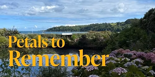 Petals to Remember - Trebah