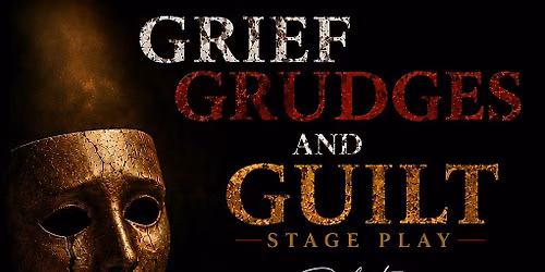 Stage Play Grief Grudges and Guilt